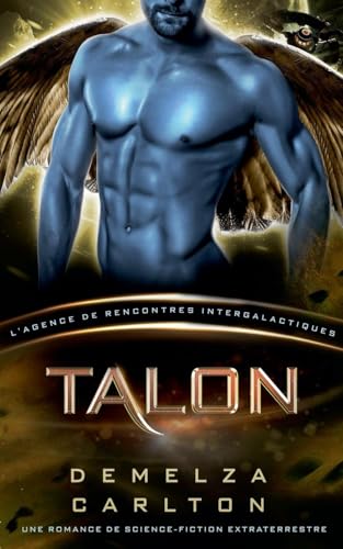 Talon: Une Romance de Science-Fiction Extraterrestre (L'Agence de Rencontres Intergalactiques) (Colonie Nyx, Band 2) von Lost Plot Press