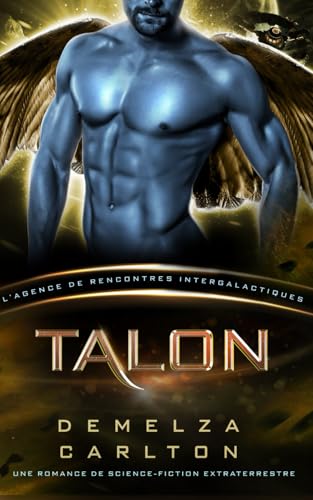 Talon: Une Romance de Science-Fiction Extraterrestre (L’Agence de Rencontres Intergalactiques) (Colonie: Nyx, Band 2) von Independently published
