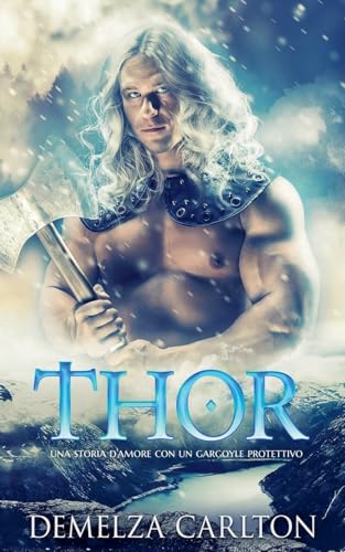 Thor: Una storia d'amore con un gargoyle protettivo (Cuore Di Ghiaccio, Band 1) von Lost Plot Press