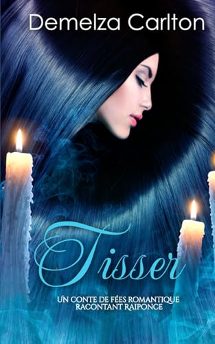 Tisser: Un Conte de Fée Romantique Racontant Raiponce (Série Romantique de Contes de Fées Médiévaux) von Independently published