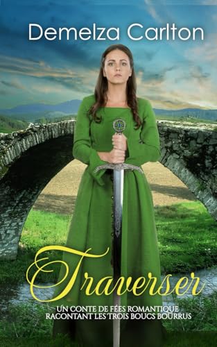 Traverser: Un Conte de Fées Romantique Racontant Les Trois Boucs Bourrus (Série Romantique de Contes de Fées Médiévaux) von Independently published