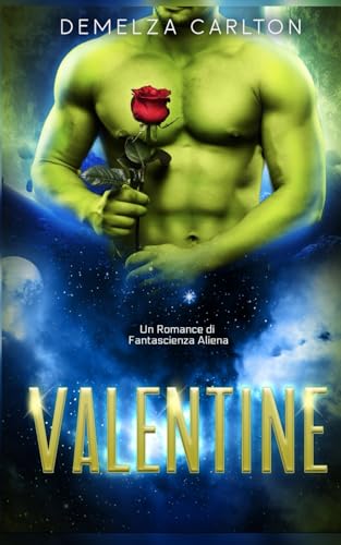 Valentine: Un Romance di Fantascienza Aliena (Colony Feste) von Independently published