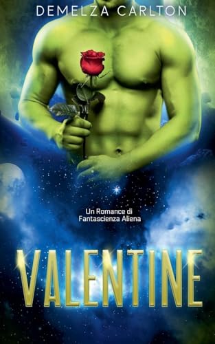 Valentine: Un Romance di Fantascienza Aliena (Colony Feste, Band 5) von Lost Plot Press