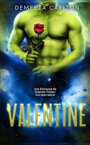 Valentine: Une Romance de Science-Fiction Extraterrestre (Colonie Fête, Band 5) von Independently published