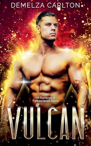 Vulcan: Un Romance di Fantascienza Aliena (Colony Feste, Band 3) von Lost Plot Press