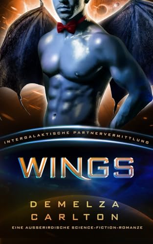 Wings: Eine Ausserirdische Science-Fiction-Romanze (Intergalaktische Partnervermittlung) (Kolonie-Nyx, Band 5) von Independently published