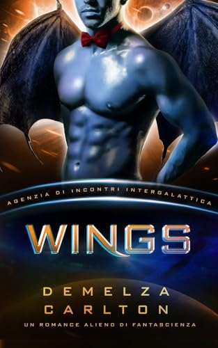 Wings: Un Romance Alieno di Fantascienza (Agenzia di Incontri Intergalattica) (Colony Nyx, Band 5) von Independently published