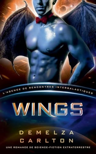 Wings: Une Romance de Science-Fiction Extraterrestre (L'Agence de Rencontres Intergalactiques) (Colonie Nyx, Band 5) von Lost Plot Press