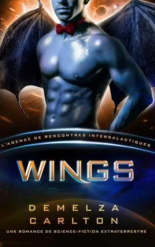 Wings: Une Romance de Science-Fiction Extraterrestre (L’Agence de Rencontres Intergalactiques) (Colonie: Nyx, Band 5) von Independently published