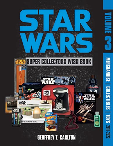 Star Wars Super Collector's Wish Book 2011-2022: Merchandise, Collectibles, Toys (3) von Schiffer Publishing Ltd
