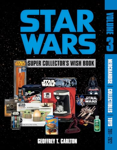 Star Wars Super Collector's Wish Book 2011-2022: Merchandise, Collectibles, Toys (3) von Schiffer Publishing Ltd