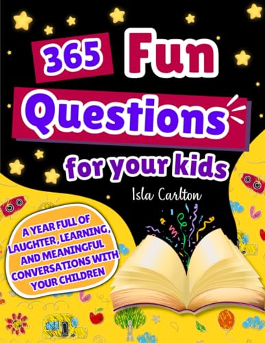 365 Fun Questions For Your Kids: A Year Full of Laughter, Learning, and Meaningful Conversations With Your Children. von Balvaird Publishing