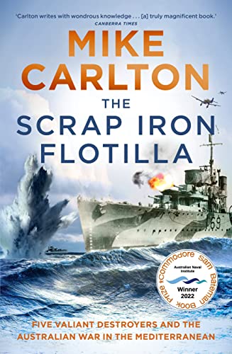 The Scrap Iron Flotilla: Five Valiant Destroyers and the Australian War in the Mediterranean von Penguin Random House Australia