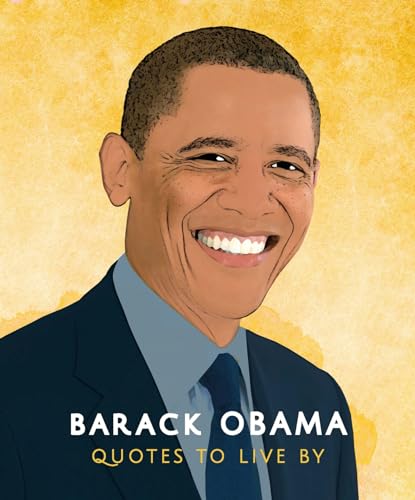Barack Obama: Quotes to Live By (Little Books of People)