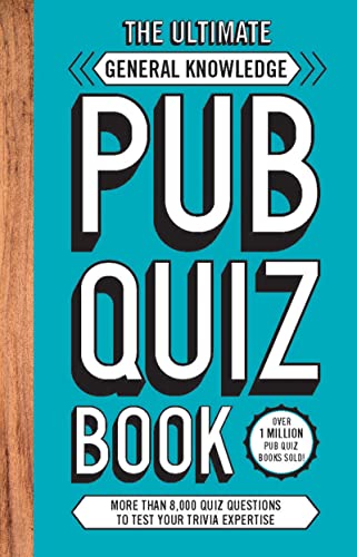 The Ultimate General Knowledge Pub Quiz Book: More than 8,000 Quiz Questions