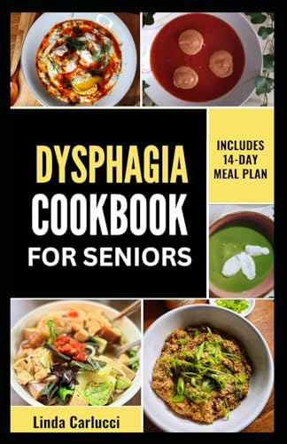 Dysphagia Cookbook For Seniors: Simple Nutrient-Dense Soft-Food Recipes and Meal Plan for Older Adults With Difficulty Chewing and Swallowing