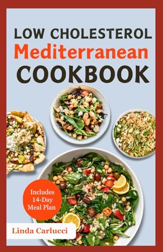 Low Cholesterol Mediterranean Cookbook: Quick Delicious Low Salt Heart Healthy Low Carb Diet Recipes and Meal Plan for Heart Health & Weight Loss von Independently published
