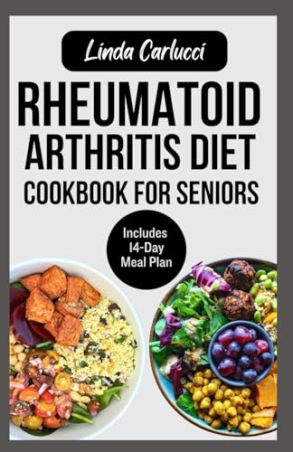 Rheumatoid Arthritis Diet Cookbook for Seniors: Quick Delicious Gluten-Free Anti Inflammatory Recipes and Meal Plan for Joint Pain and Inflammation Relief in Older Adults von Independently published