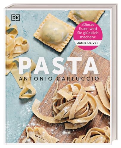 Pasta: Das große Pasta-Kochbuch mit 100 traditionellen italienischen Rezepten von Kochlegende Antonio Carluccio – eine kulinarische Reise durch das Sehnsuchtsland Italien von DK