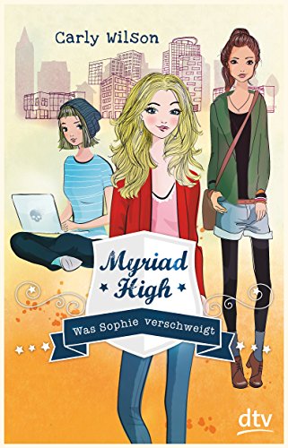 Myriad High - Was Sophie verschweigt: Roman (Die Myriad High-Serie, Band 2) von dtv Verlagsgesellschaft