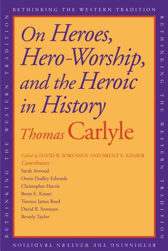 On Heroes, Hero-Worship, and the Heroic in History (Rethinking the Western Tradition)