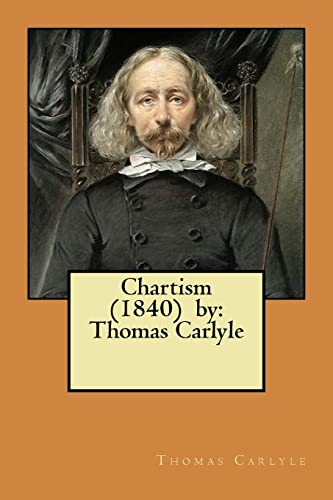 Chartism (1840) by: Thomas Carlyle