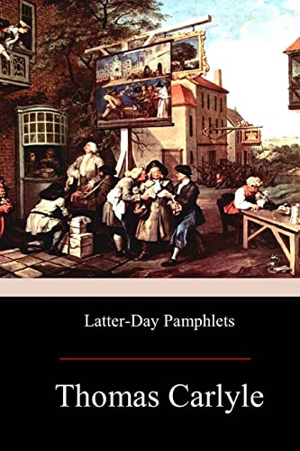 Latter-Day Pamphlets Latter-Day Pamphlets von CREATESPACE