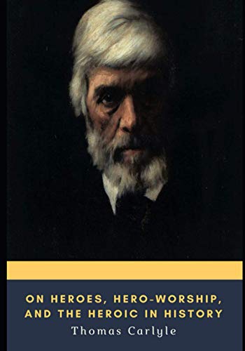 On Heroes, Hero-Worship, and the Heroic in History von Independently published
