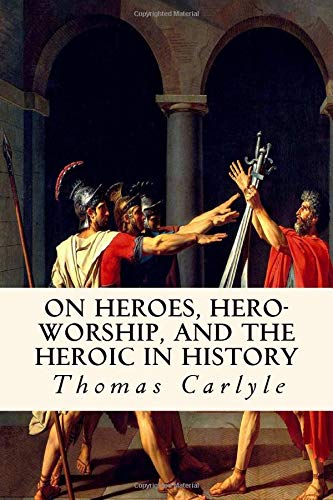 On Heroes, Hero-Worship, and the Heroic in History On Heroes, Hero-Worship, and the Heroic in History von CreateSpace Independent Publishing Platform