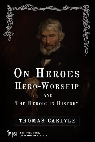 On Heroes, Hero-Worship, and the Heroic in History: Classic Edition Republished by North Publishers On Heroes, Hero-Worship, and the Heroic in History: Classic Edition Republished by North Publishers von Independently published
