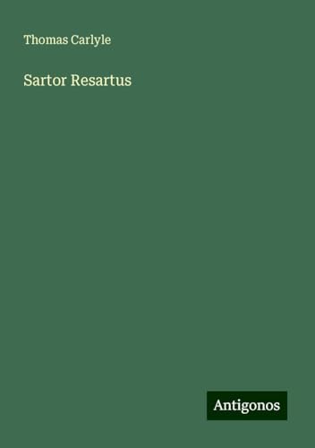 Sartor Resartus Sartor Resartus von Antigonos Verlag