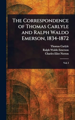 The Correspondence of Thomas Carlyle and Ralph Waldo Emerson, 1834-1872 von Anson Street Press