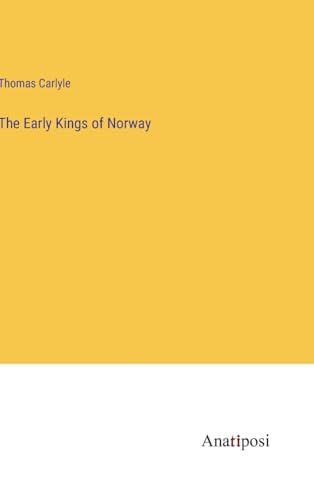 The Early Kings of Norway von Anatiposi Verlag