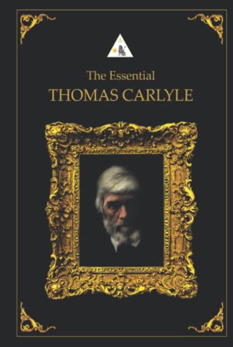 The Essential Thomas Carlyle The Essential Thomas Carlyle von Independently published