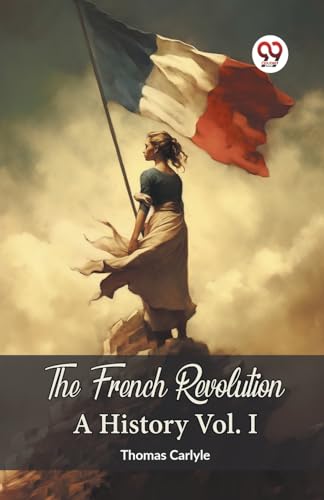 The French Revolution A History Vol. I von Double 9 Books