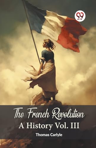 The French Revolution A History Vol. III von Double 9 Books