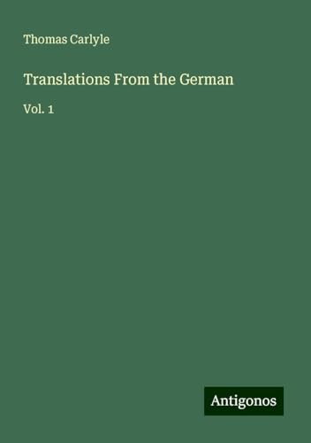 Translations From the German: Vol. 1 Translations From the German: Vol. 1 von Antigonos Verlag