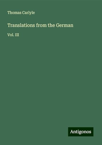 Translations from the German: Vol. III Translations from the German: Vol. III von Antigonos Verlag