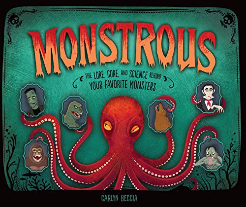 Monstrous: The Lore, Gore, and Science Behind Your Favorite Monsters von Carolrhoda Books (R)