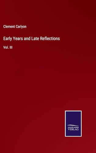 Early Years and Late Reflections: Vol. III von Salzwasser Verlag