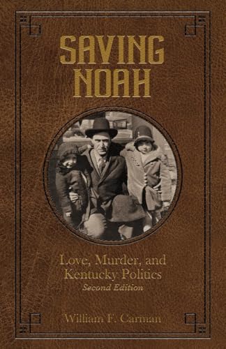 Saving Noah: Love, Murder, and Kentucky Politics von Acclaim Press