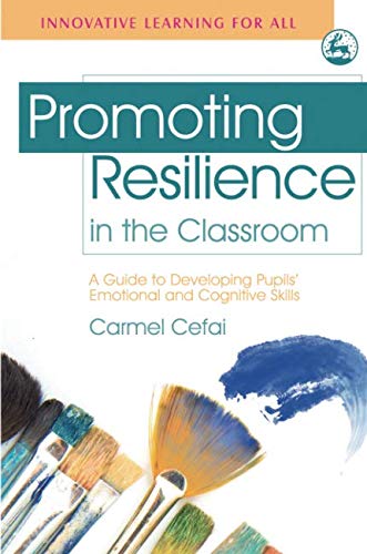 Promoting Resilience in the Classroom: A Guide to Developing Students' Emotional and Cognitive Skills (Innovation Learning for All) von Jessica Kingsley Publishers