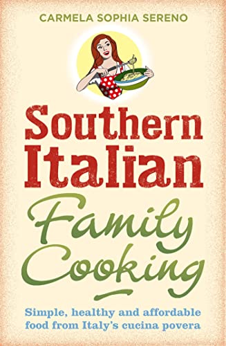 Southern Italian Family Cooking: Simple, healthy and affordable food from Italy's cucina povera