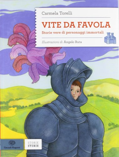 Vite da favola. Storie vere di personaggi immortali (Storie storie)
