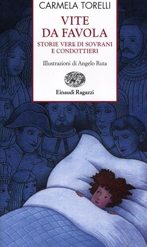 Vite da favola. Storie vere di sovrani e condottieri (Storie e rime) von Einaudi Ragazzi