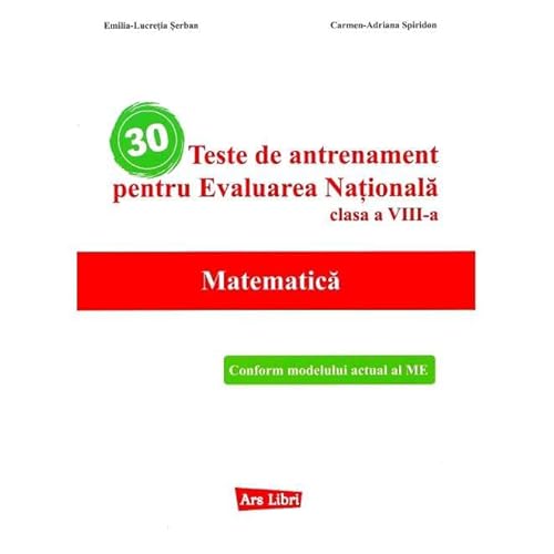 30 Teste De Antrenament Pentru Evaluarea Nationala. Matematica. Clasa 8 von Ars Libri