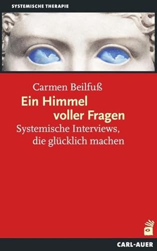 Ein Himmel voller Fragen: Systemische Interviews, die glücklich machen (Systemische Therapie)