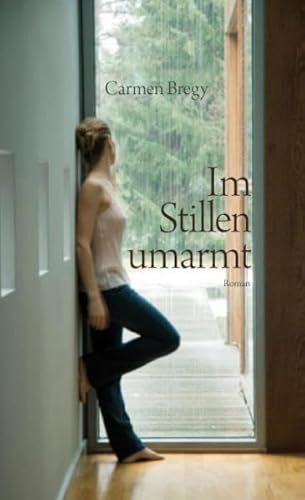 Im Stillen umarmt: Roman