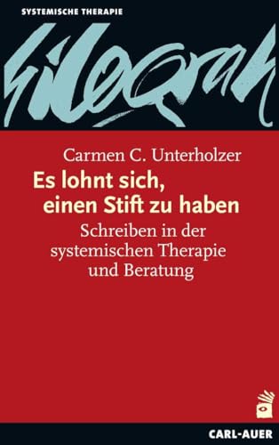 Es lohnt sich, einen Stift zu haben: Schreiben in der systemischen Therapie und Beratung (Systemische Therapie) von Auer-System-Verlag, Carl