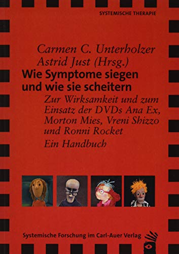 Wie Symptome siegen und wie sie scheitern: Zur Wirksamkeit und zum Einsatz der DVDs Ana Ex, Morton Mies, Vreni Shizzo und Ronni Rocket – Ein Handbuch (Verlag für systemische Forschung) von Auer-System-Verlag, Carl